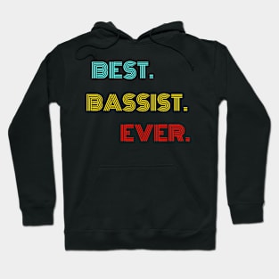 Best Bassist Ever - Nice Birthday Gift Idea Hoodie